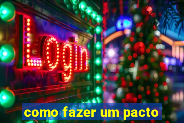 como fazer um pacto